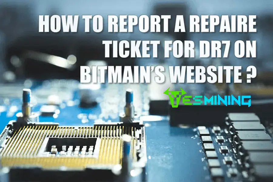 How to Report A Repair Ticket for DR7 on Bitmain's Website?
