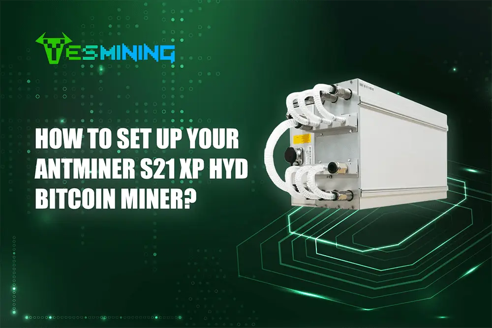 How to Set Up Your Antminer S21 XP+ Hyd Bitcoin Miner？