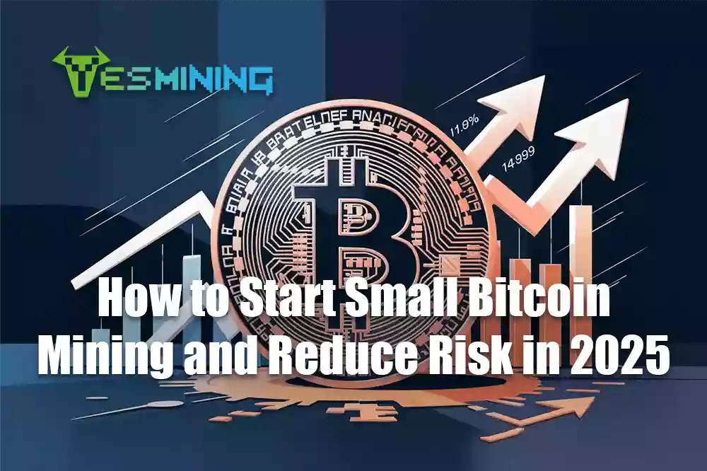 How to Start Small Bitcoin Mining and Reduce Risk in 2025