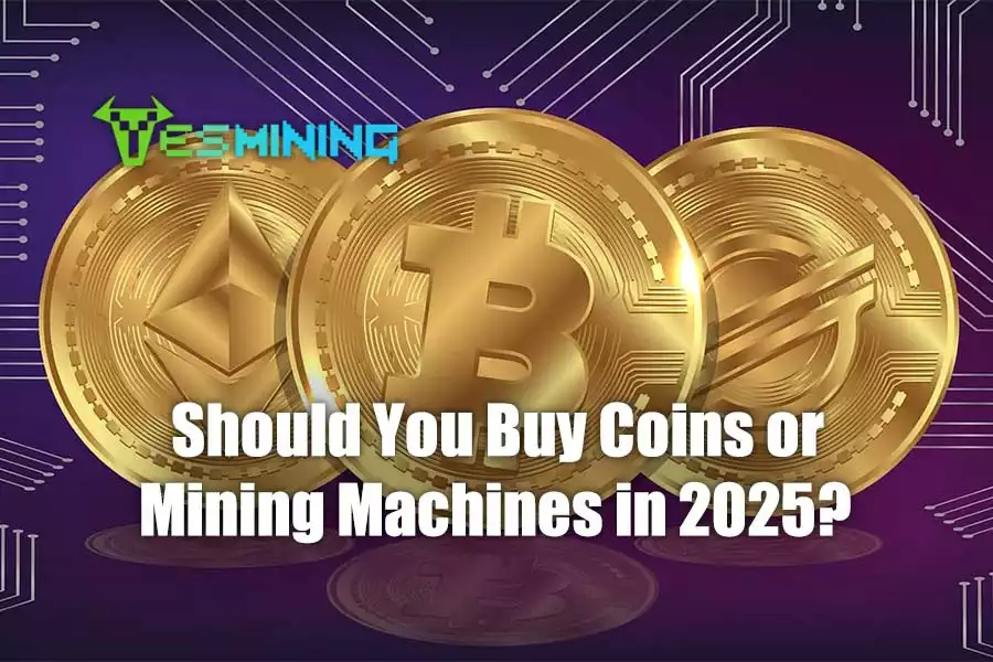 Should You Buy Coins or Mining Machines in 2025?