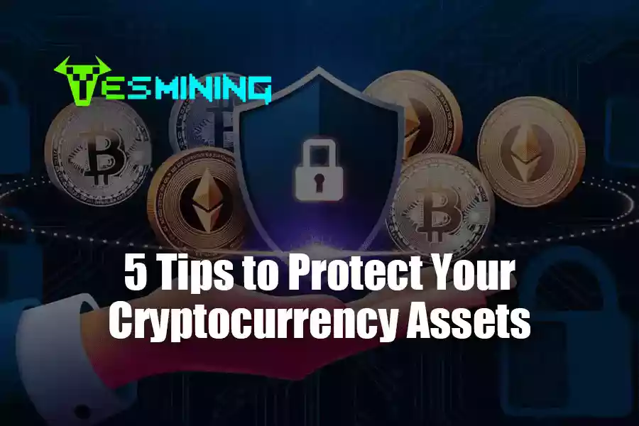 5 Tips to Protect Your Cryptocurrency Assets