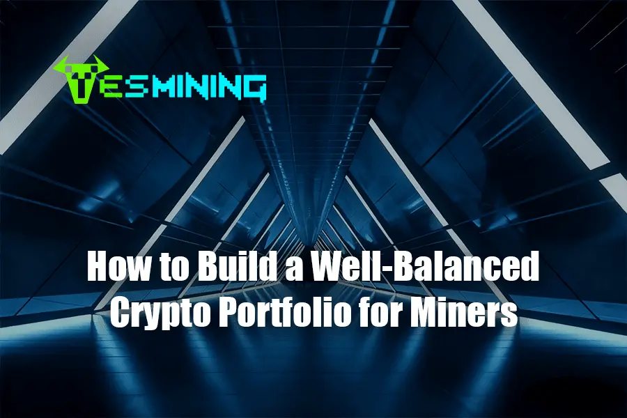 How to Build a Well-Balanced Crypto Portfolio for Miners