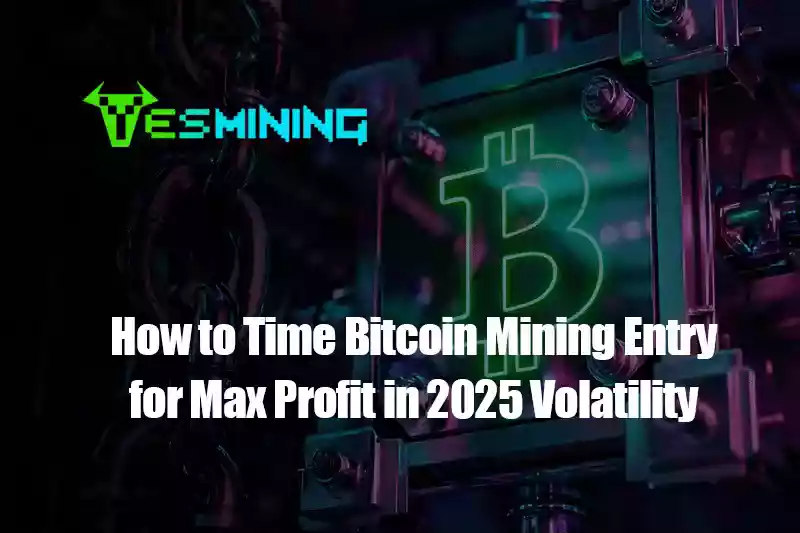 How to Time Bitcoin Mining Entry for Max Profit in 2025 Volatility