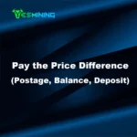Yesmining Payez la différence de prix (Frais de port, Solde, Dépôt)