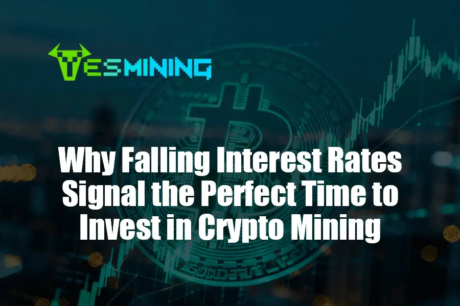 Why Falling Interest Rates Signal the Perfect Time to Invest in Crypto Mining
