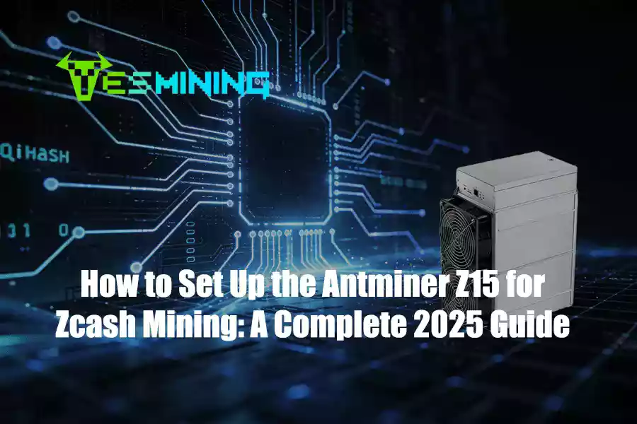 How to Set Up the Antminer Z15 for Zcash Mining: A Complete 2025 Guide