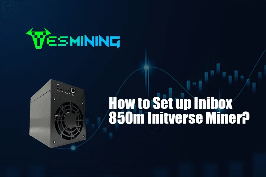 How to Set up Inibox 850m Initverse Miner？