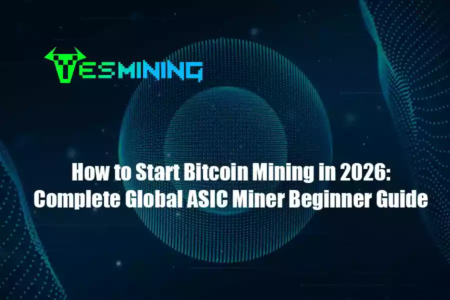 How to Start Bitcoin Mining in 2026: Complete Global ASIC Miner Beginner Guide