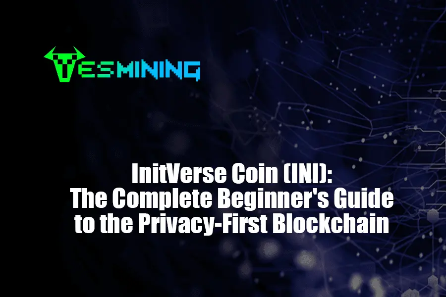 InitVerse Coin (INI): The Complete Beginner's Guide to the Privacy-First Blockchain