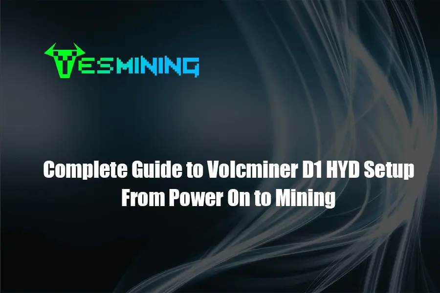 Complete Guide To Volcminer D1 Hyd Setup From Power On To Mining