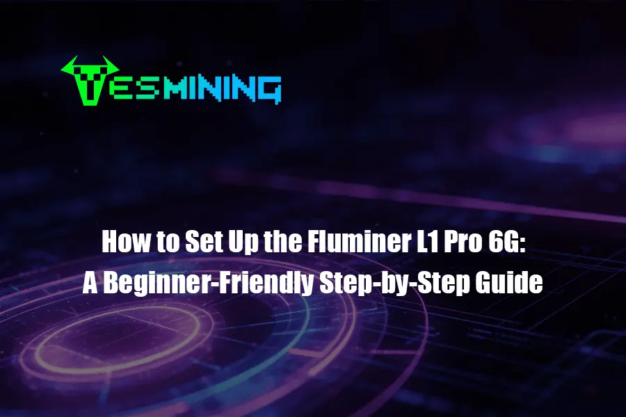 How To Set Up The Fluminer L1 Pro 6g A Beginner Friendly Step By Step Guide