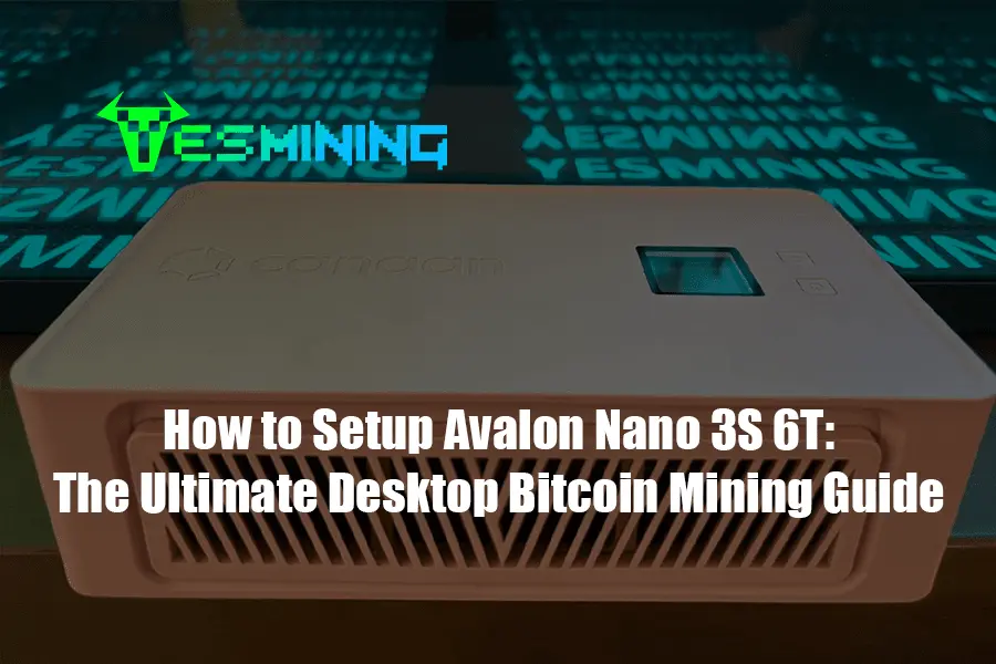How To Setup Avalon Nano 3s 6t The Ultimate Desktop Bitcoin Mining Guide