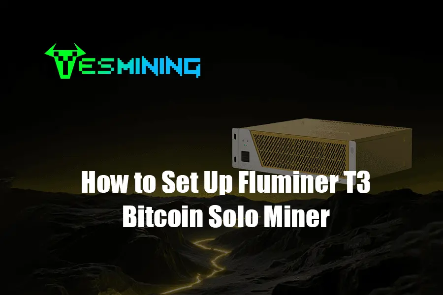 How to Set Up Fluminer T3 Bitcoin Solo Miner